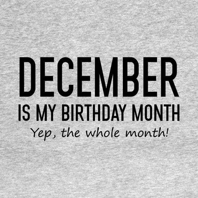 December Is My Birthday Month Yeb The Whole Month by Vladis